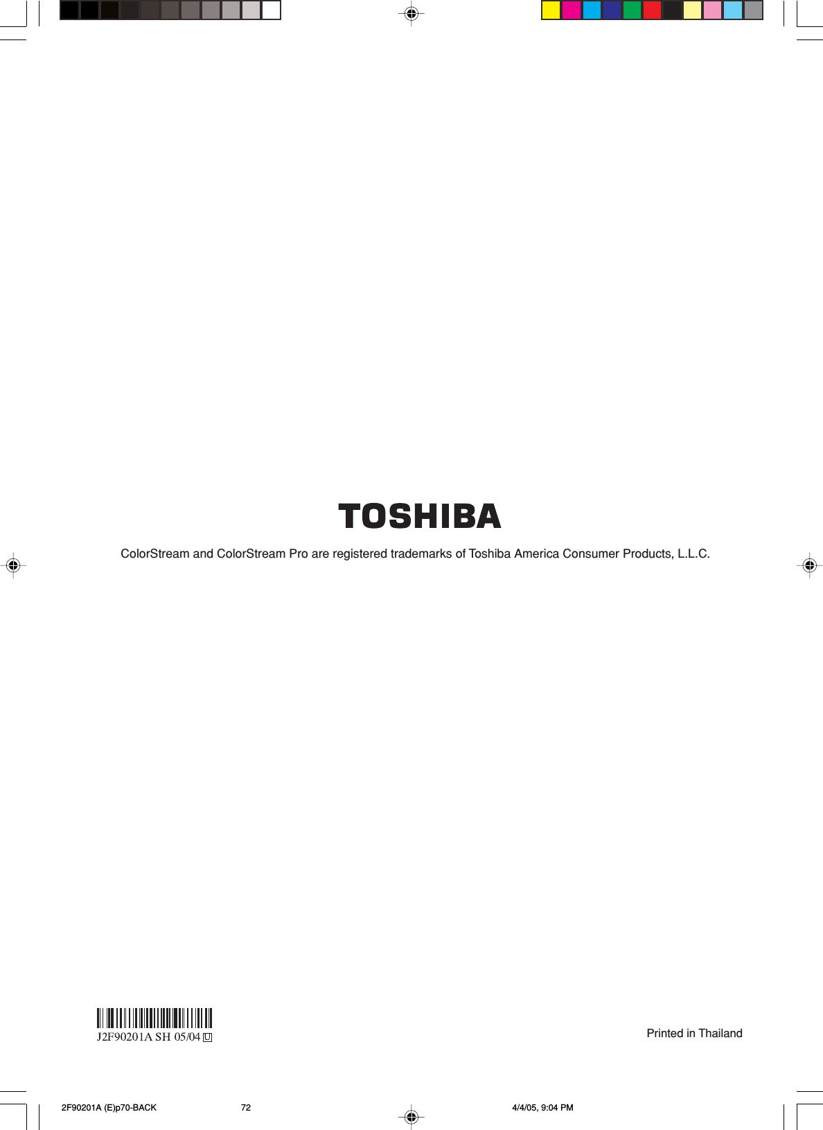 Printed in ThailandColorStream and ColorStream Pro are registered trademarks of Toshiba America Consumer Products, L.L.C. 2F90201A (E)p70-BACK 4/4/05, 9:04 PM72