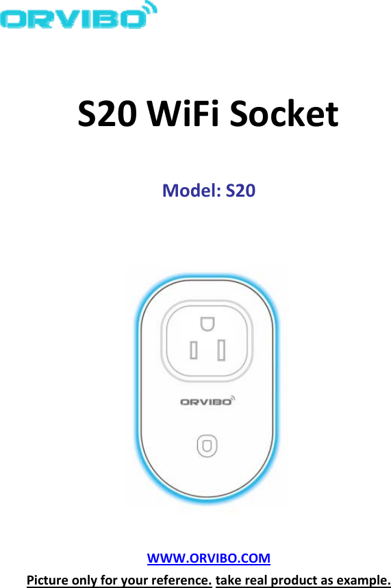 S20WiFiSocketModel:S20WWW.ORVIBO.COMPictureonlyforyourreference.takerealproductasexample.