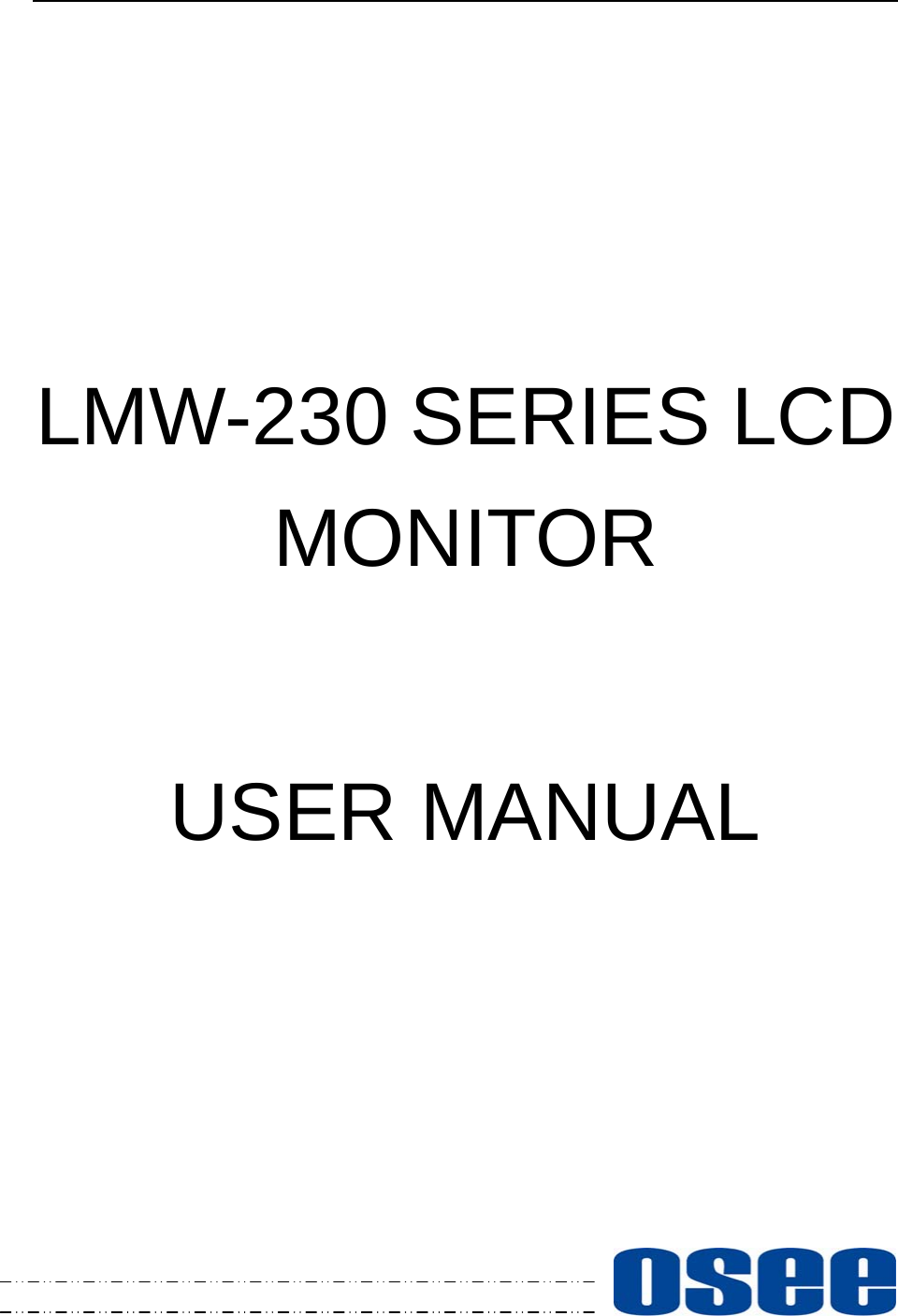        LMW-230 SERIES LCD MONITOR  USER MANUAL         