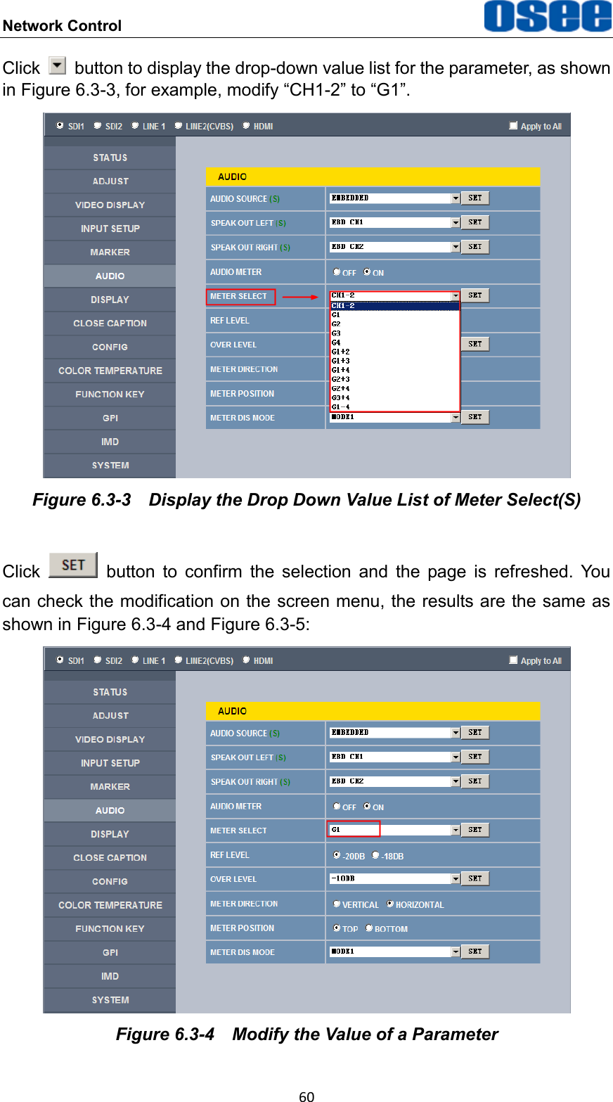 Network Control  60 Click    button to display the drop-down value list for the parameter, as shown in Figure 6.3-3, for example, modify &ldquo;CH1-2&rdquo; to &ldquo;G1&rdquo;.  Figure 6.3-3  Display the Drop Down Value List of Meter Select(S) Click    button  to  confirm  the  selection  and  the  page  is  refreshed.  You can check the modification on the screen menu, the results are the same as shown in Figure 6.3-4 and Figure 6.3-5:  Figure 6.3-4  Modify the Value of a Parameter 