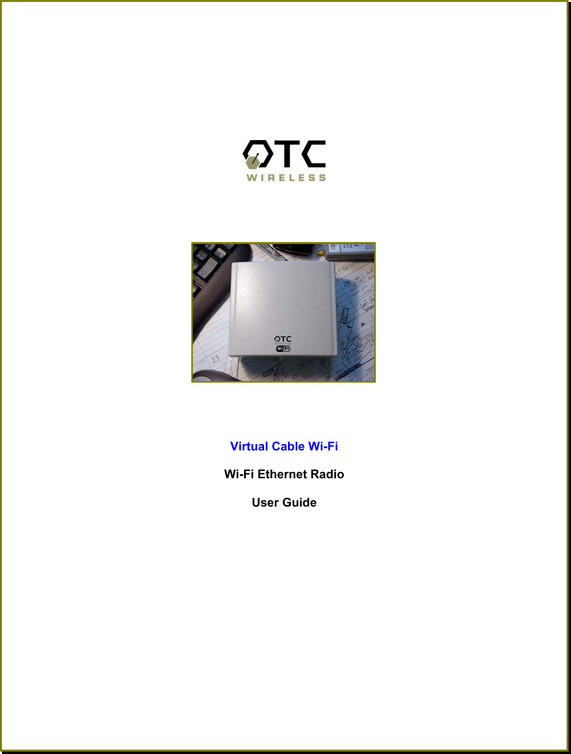                             Virtual Cable Wi-Fi  Wi-Fi Ethernet Radio  User Guide    
