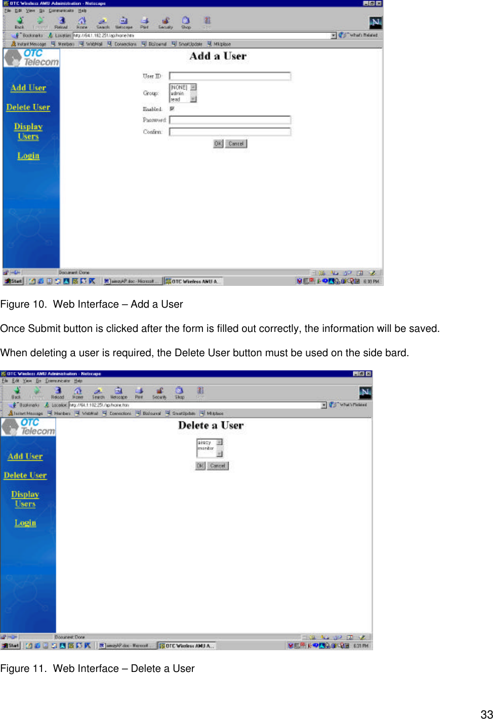  33   Figure 10.  Web Interface &ndash; Add a User  Once Submit button is clicked after the form is filled out correctly, the information will be saved.   When deleting a user is required, the Delete User button must be used on the side bard.    Figure 11.  Web Interface &ndash; Delete a User 