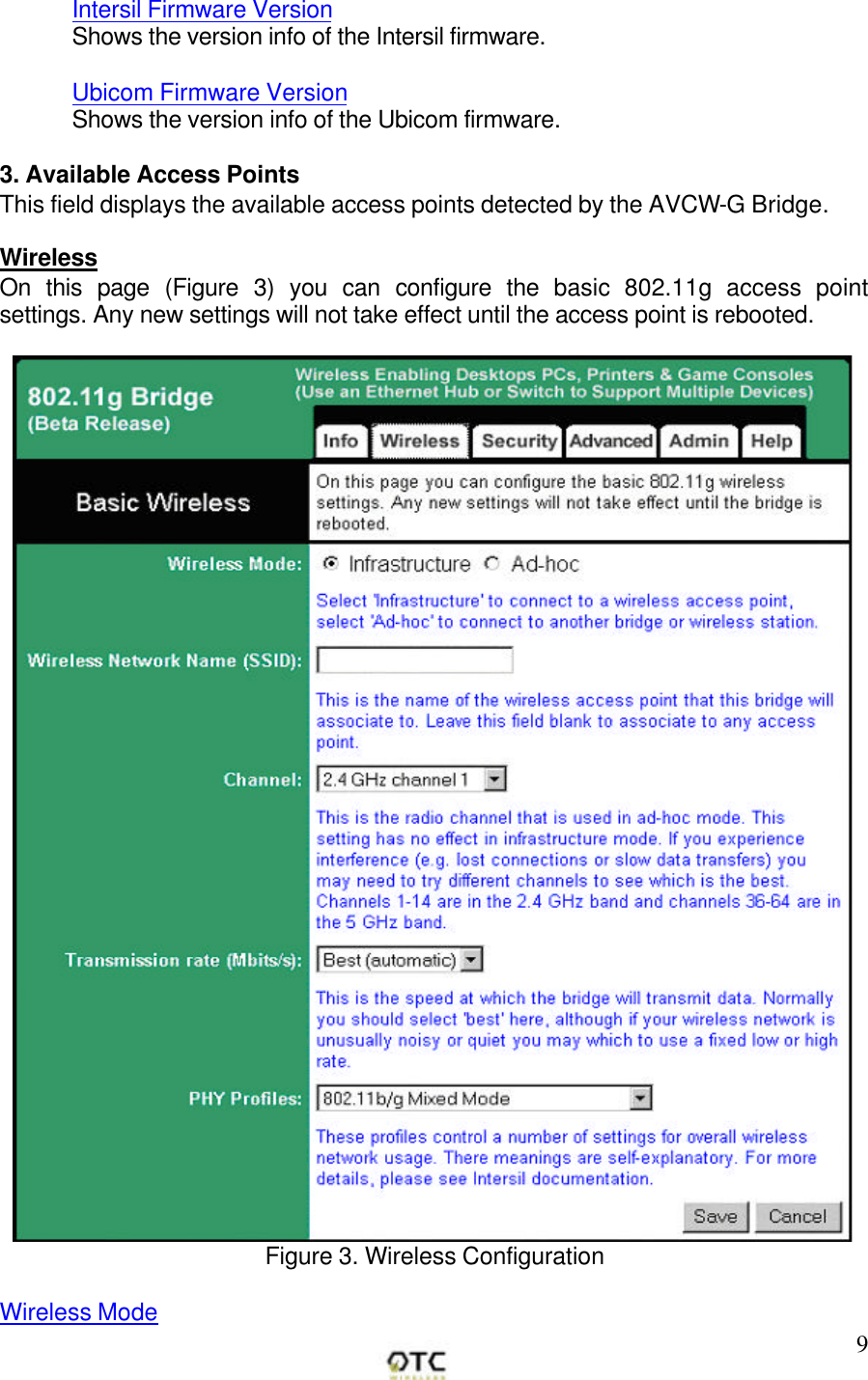        9Intersil Firmware Version Shows the version info of the Intersil firmware.  Ubicom Firmware Version Shows the version info of the Ubicom firmware.  3. Available Access Points This field displays the available access points detected by the AVCW-G Bridge.  Wireless On this page (Figure 3) you can configure the basic 802.11g access point settings. Any new settings will not take effect until the access point is rebooted.   Figure 3. Wireless Configuration  Wireless Mode 