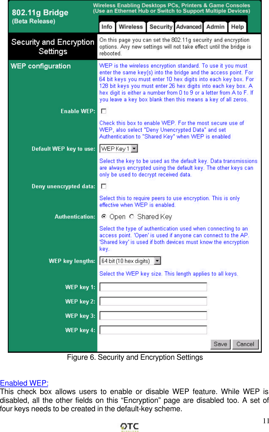        11 Figure 6. Security and Encryption Settings   Enabled WEP:  This check box allows users to enable or disable WEP feature. While WEP is disabled, all the other fields on this &ldquo;Encryption&rdquo; page are disabled too. A set of four keys needs to be created in the default-key scheme. 