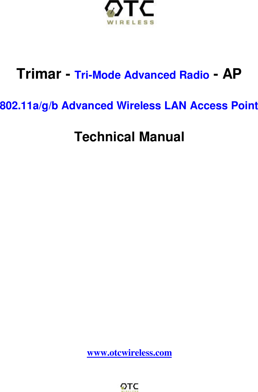     Trimar - Tri-Mode Advanced Radio - AP  802.11a/g/b Advanced Wireless LAN Access Point  Technical Manual      www.otcwireless.com