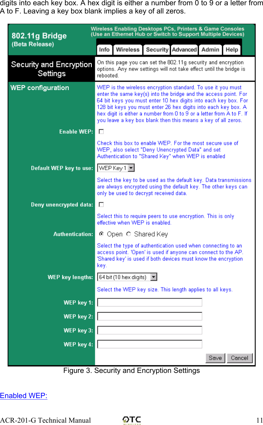 ACR-201-G Technical Manual    11digits into each key box. A hex digit is either a number from 0 to 9 or a letter from A to F. Leaving a key box blank implies a key of all zeros.   Figure 3. Security and Encryption Settings   Enabled WEP:  