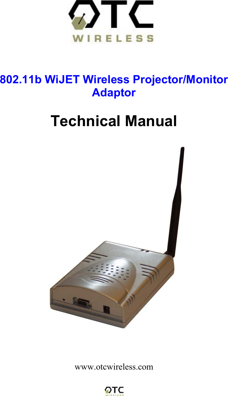    802.11b WiJET Wireless Projector/Monitor Adaptor  Technical Manual       www.otcwireless.com 