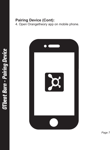 Pairing Device (Cont):4. Open Orangetheory app on mobile phone.OTbeat Burn - Pairing DevicePage 7