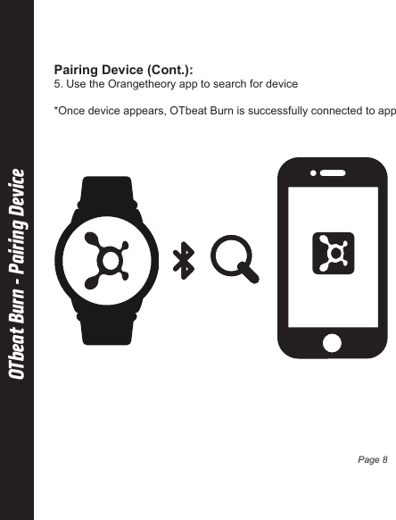 Pairing Device (Cont.):5. Use the Orangetheory app to search for device*Once device appears, OTbeat Burn is successfully connected to app OTbeat Burn - Pairing DevicePage 8