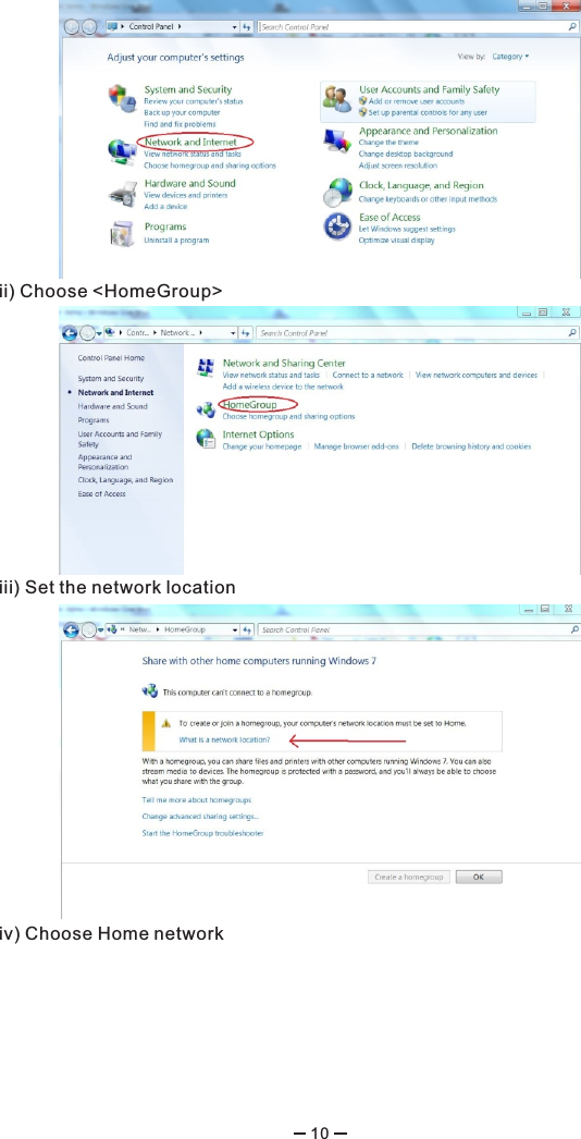 10ii) Choose &lt;HomeGroup&gt; iii) Set the network locationiv) Choose Home network