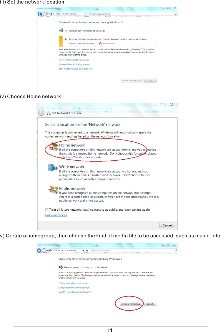 iii) Set the network location  iv) Choose Home network v) Create a homegroup, then choose the kind of media file to be accessed, such as music..etc. 11