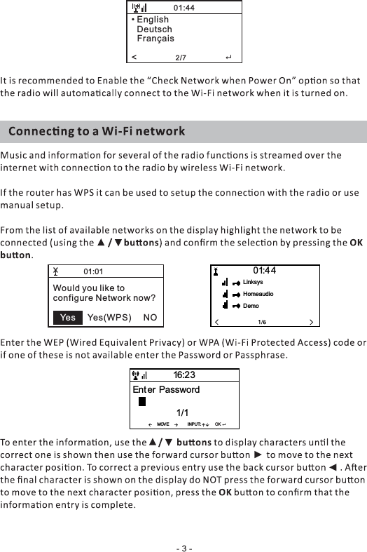 01:01Would you like toconfigure Network now?         Yes(WPS)     NOYes01:44LinksysHomeaudioDemo• English   Deutsch   Français&lt;                2/7                    801:44MOVE INPUT:OKEnter Password1/116:23