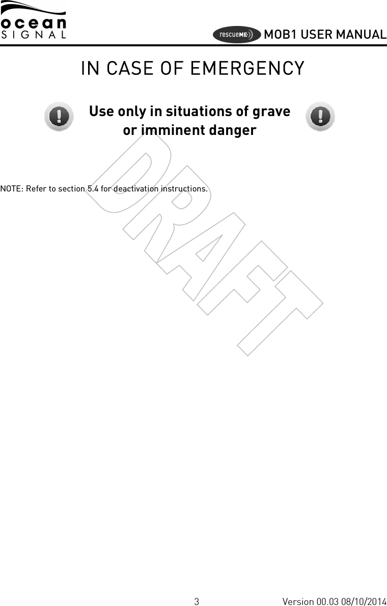     MOB1 USER MANUAL  3 Version 00.03 08/10/2014 IN CASE OF EMERGENCY  Use only in situations of grave or imminent danger  NOTE: Refer to section  5.4 for deactivation instructions.  