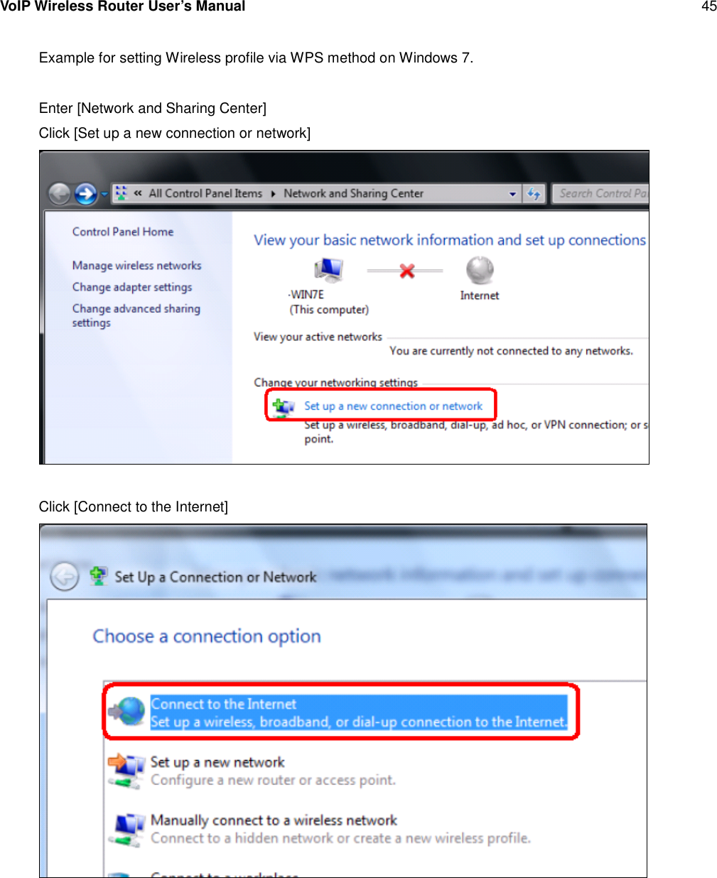 VoIP Wireless Router User’s Manual 45Example for setting Wireless profile via WPS method on Windows 7.Enter [Network and Sharing Center]Click [Set up a new connection or network]Click [Connect to the Internet]