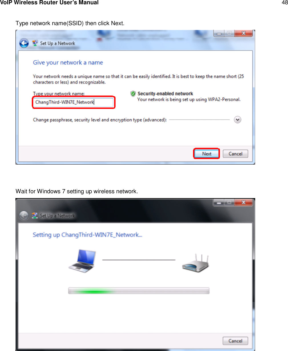 VoIP Wireless Router User’s Manual 48Type network name(SSID) then click Next.Wait for Windows 7 setting up wireless network.