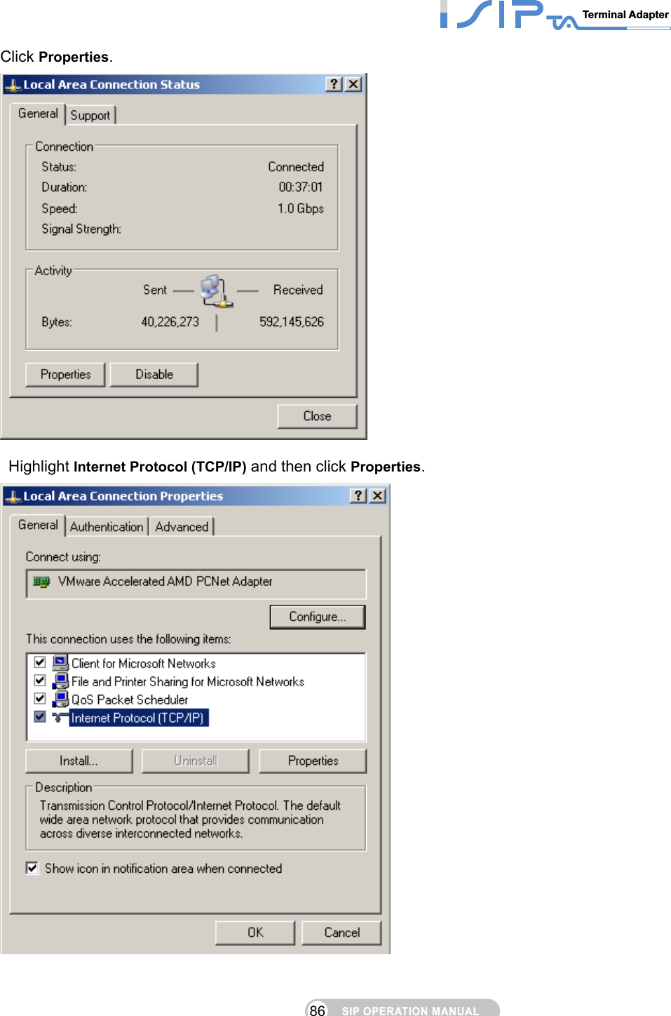 SIP OPERATION MANUALTerminal Adapter 86 Click Properties.   Highlight Internet Protocol (TCP/IP) and then click Properties.   