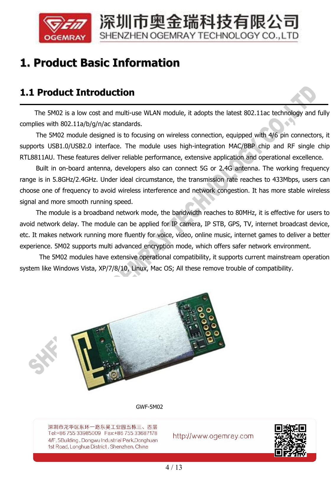 4 / 131.1. ProductProduct BasicBasic InformationInformation1.11.1 ProductProduct IntroductionIntroductionThe 5M02 is a low cost and multi-use WLAN module, it adopts the latest 802.11ac technology and fullycomplies with 802.11a/b/g/n/ac standards.The 5M02 module designed is to focusing on wireless connection, equipped with 4/6 pin connectors, itsupports USB1.0/USB2.0 interface. The module uses high-integration MAC/BBP chip and RF single chipRTL8811AU. These features deliver reliable performance, extensive application and operational excellence.Built in on-board antenna, developers also can connect 5G or 2.4G antenna. The working frequencyrange is in 5.8GHz/2.4GHz. Under ideal circumstance, the transmission rate reaches to 433Mbps, users canchoose one of frequency to avoid wireless interference and network congestion. It has more stable wirelesssignal and more smooth running speed.The module is a broadband network mode, the bandwidth reaches to 80MHz, it is effective for users toavoid network delay. The module can be applied for IP camera, IP STB, GPS, TV, internet broadcast device,etc. It makes network running more fluently for voice, video, online music, internet games to deliver a betterexperience. 5M02 supports multi advanced encryption mode, which offers safer network environment.The 5M02 modules have extensive operational compatibility, it supports current mainstream operationsystem like Windows Vista, XP/7/8/10, Linux, Mac OS; All these remove trouble of compatibility.GWF-5M02