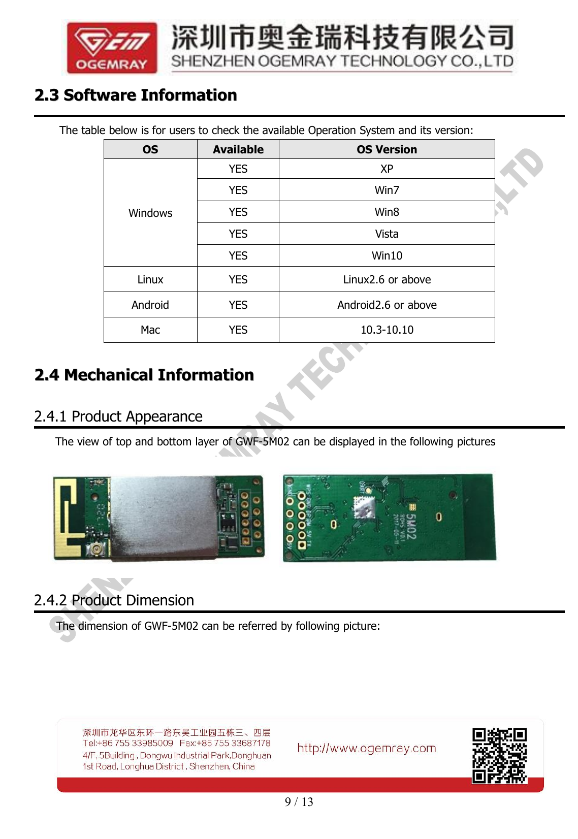 9 / 132.32.3 SoftwareSoftware InformationInformationThe table below is for users to check the available Operation System and its version:OSAvailableOS VersionWindowsYESXPYESWin7YESWin8YESVistaYESWin10LinuxYESLinux2.6 or aboveAndroidYESAndroid2.6 or aboveMacYES10.3-10.102.42.4 MechanicalMechanical InformationInformation2.4.1 Product AppearanceThe view of top and bottom layer of GWF-5M02 can be displayed in the following pictures2.4.2 Product DimensionThe dimension of GWF-5M02 can be referred by following picture: