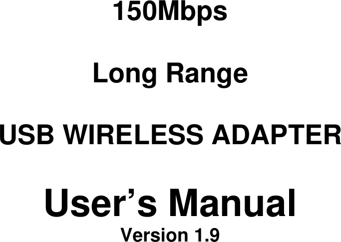                                       150Mbps  Long Range  USB WIRELESS ADAPTER  User&rsquo;s Manual Version 1.9                    