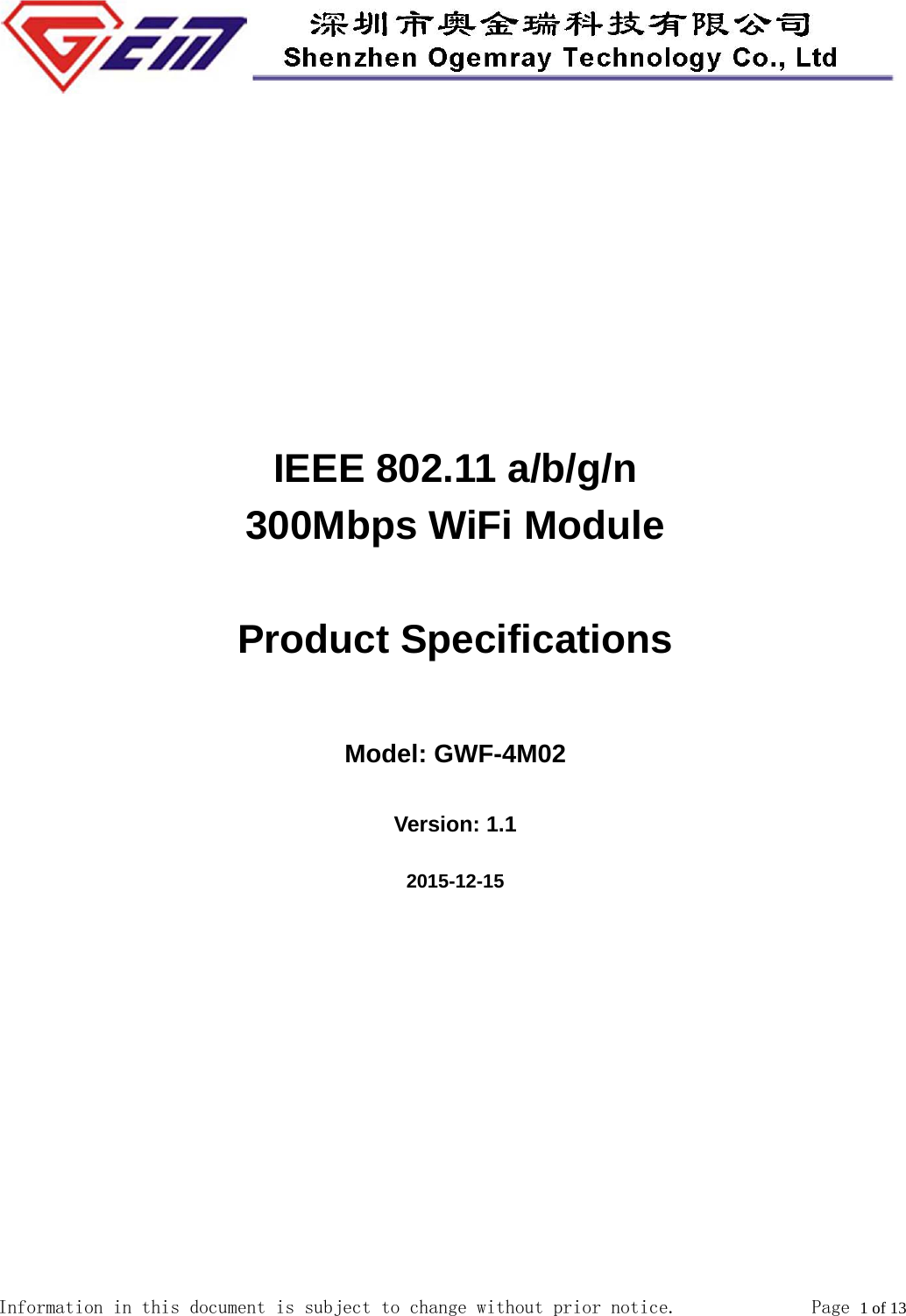  Information in this document is subject to change without prior notice.              Page 1 of 13              IEEE 802.11 a/b/g/n   300Mbps WiFi Module  Product Specifications  Model: GWF-4M02  Version: 1.1    2015-12-15 