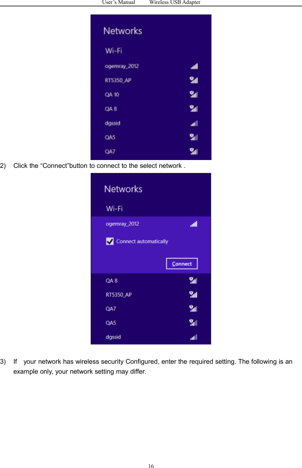 User&rsquo;s Manual Wireless USB Adapter162) Click the &ldquo;Connect&rdquo;button to connect to the select network .3) If your network has wireless security Configured, enter the required setting. The following is anexample only, your network setting may differ.