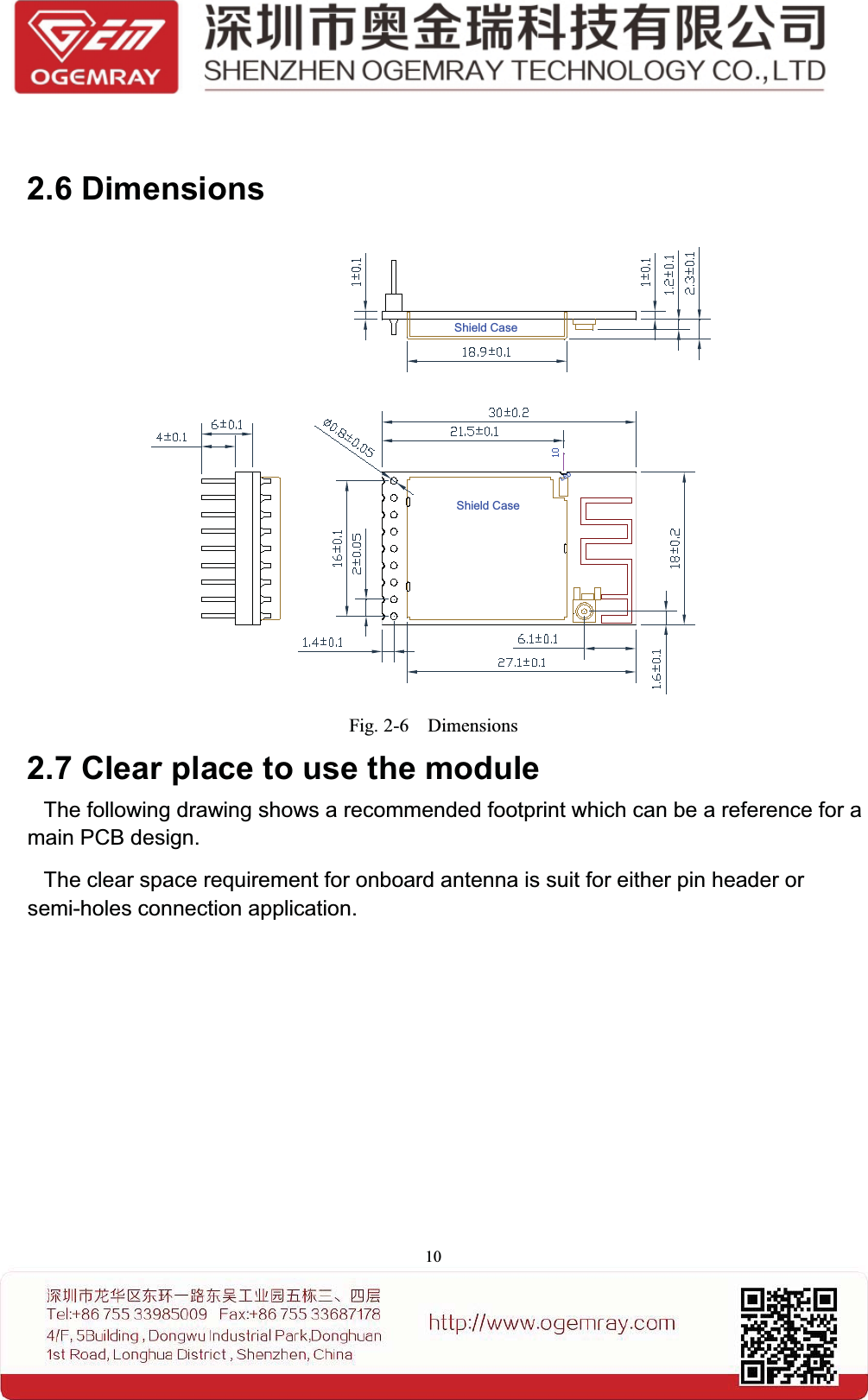 102.6 DimensionsShield CaseShield CaseLEDFig. 2-6 Dimensions2.7 Clear place to use the moduleThe following drawing shows a recommended footprint which can be a reference for amain PCB design.The clear space requirement for onboard antenna is suit for either pin header orsemi-holes connection application.