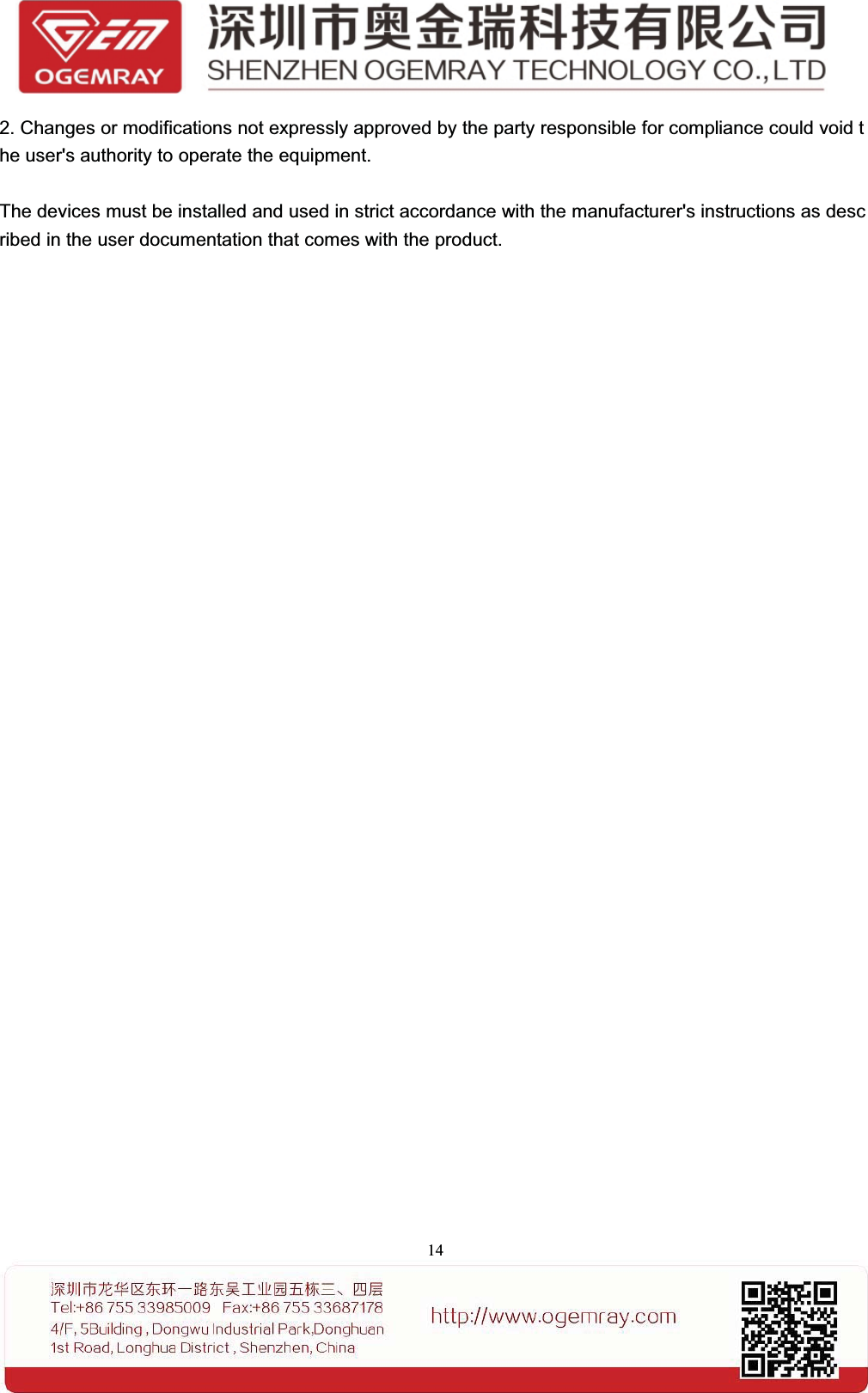 142. Changes or modifications not expressly approved by the party responsible for compliance could void the user's authority to operate the equipment.The devices must be installed and used in strict accordance with the manufacturer's instructions as described in the user documentation that comes with the product.