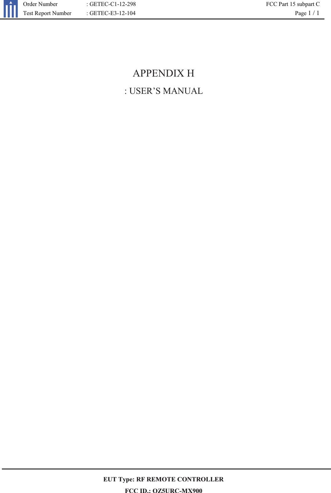 G Order Number : GETEC-C1-12-298 FCC Part 15 subpart C  Test Report Number : GETEC-E3-12-104  Page 1 / 1   EUT Type: RF REMOTE CONTROLLER FCC ID.: OZ5URC-MX900   APPENDIX H : USER’S MANUAL   G