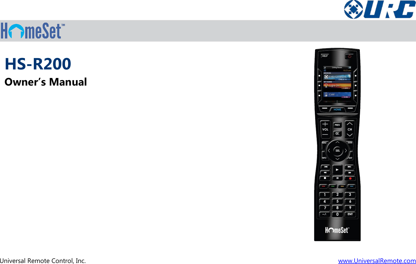 HS-R200Owner’s ManualUniversal Remote Control, Inc.www.UniversalRemote.com