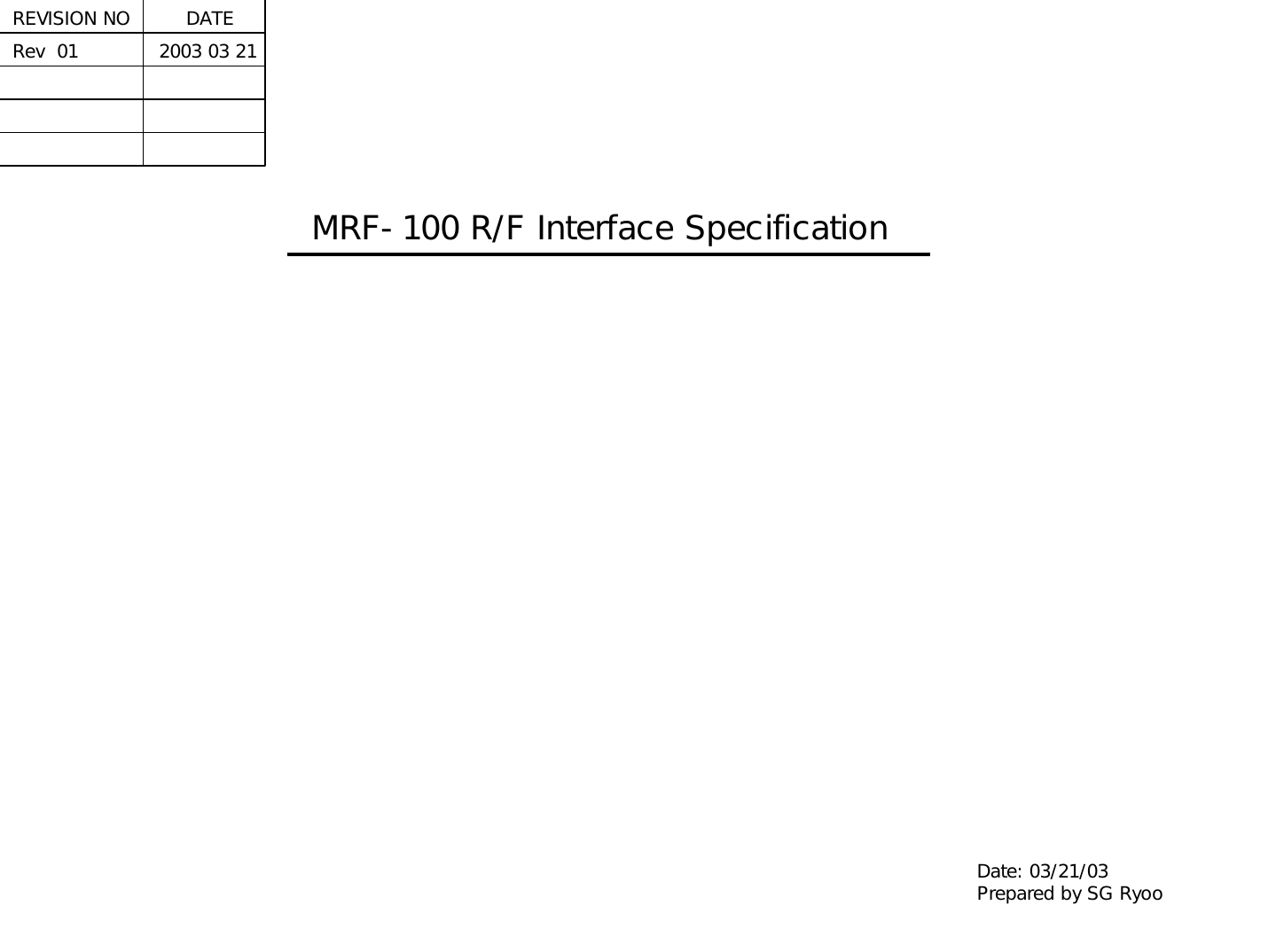MRF-100 R/F Interface SpecificationDate: 03/21/03Prepared by SG RyooREVISION NO     DATERev  01             2003 03 21