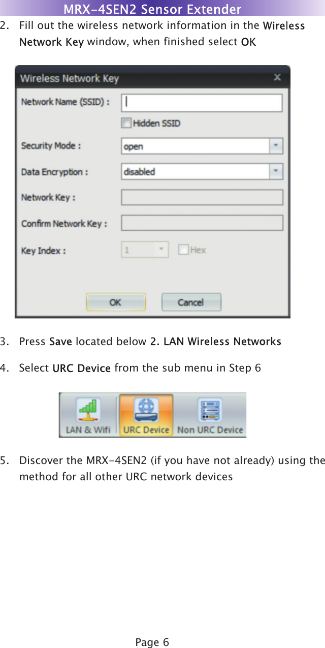 Page 62.  Fill out the wireless network information in the  window, when finished select 3.  Press   located below 4.  Select   from the sub menu in Step 65.  Discover the MRX-4SEN2 (if you have not already) using themethod for all other URC network devices