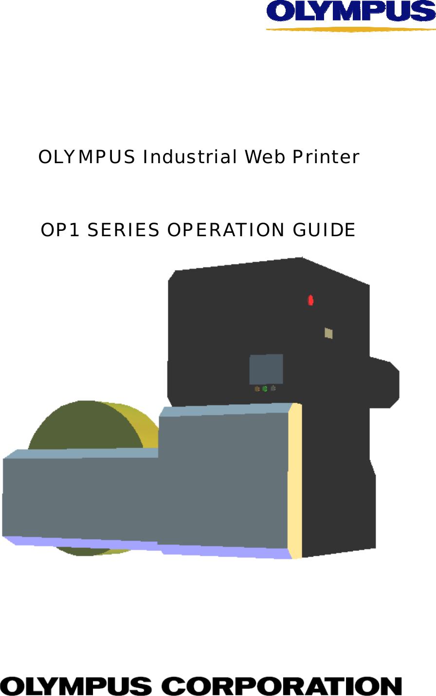         OLYMPUS Industrial Web Printer  OP1 SERIES OPERATION GUIDE       