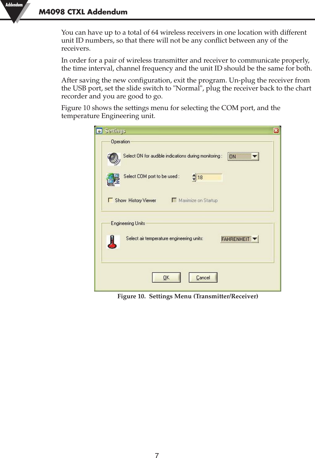 7You can have up to a total of 64 wireless receivers in one location with differentunit ID numbers, so that there will not be any conflict between any of thereceivers.In order for a pair of wireless transmitter and receiver to communicate properly,the time interval, channel frequency and the unit ID should be the same for both.After saving the new configuration, exit the program. Un-plug the receiver fromthe USB port, set the slide switch to &quot;Normal&quot;, plug the receiver back to the chartrecorder and you are good to go.Figure 10 shows the settings menu for selecting the COM port, and thetemperature Engineering unit.Figure 10.  Settings Menu (Transmitter/Receiver)M4098 CTXL Addendum Addendum