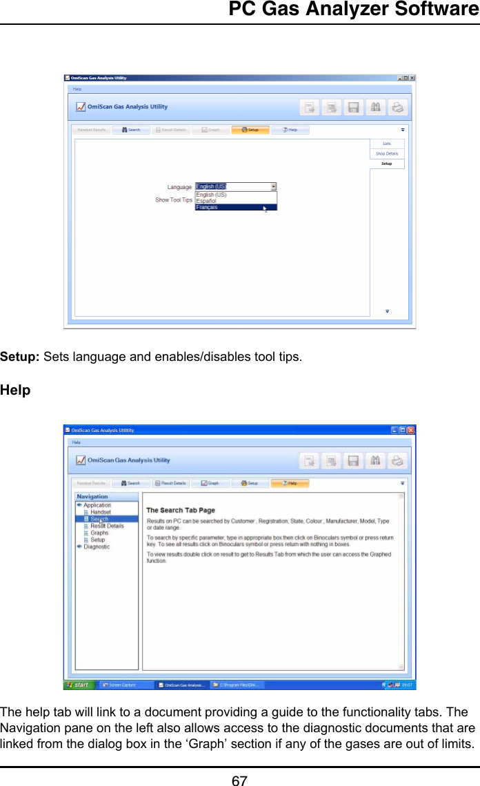 PC Gas Analyzer Software67Setup: Sets language and enables/disables tool tips.HelpThe help tab will link to a document providing a guide to the functionality tabs. The Navigation pane on the left also allows access to the diagnostic documents that are linked from the dialog box in the ‘Graph’ section if any of the gases are out of limits.