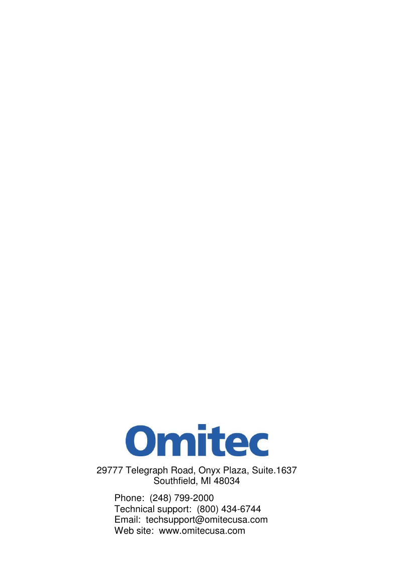                           29777 Telegraph Road, Onyx Plaza, Suite.1637 Southfield, MI 48034 Phone:  (248) 799-2000 Technical support:  (800) 434-6744 Email:  techsupport@omitecusa.com Web site:  www.omitecusa.com  