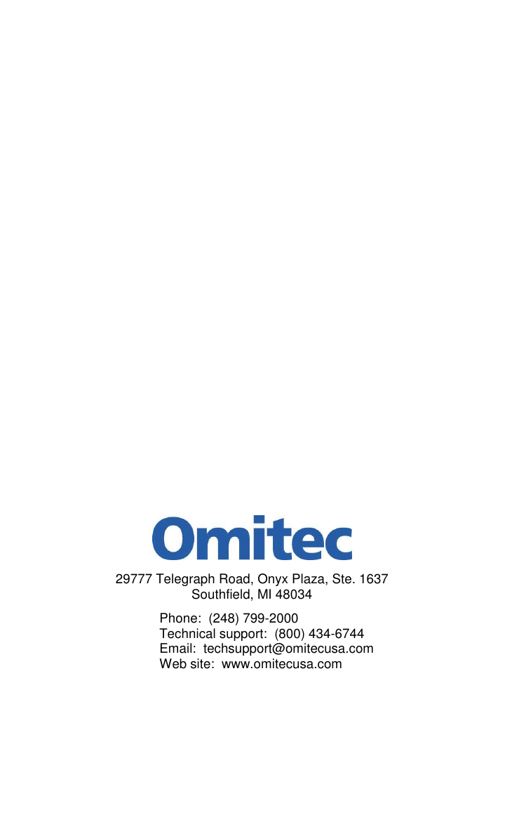                        29777 Telegraph Road, Onyx Plaza, Ste. 1637 Southfield, MI 48034 Phone:  (248) 799-2000 Technical support:  (800) 434-6744 Email:  techsupport@omitecusa.com Web site:  www.omitecusa.com    