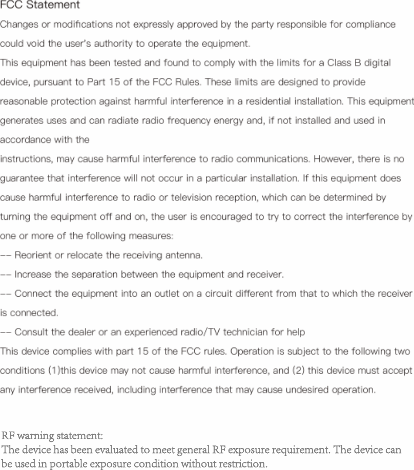 RF warning statement:The device has been evaluated to meet general RF exposure requirement. The device can be used in portable exposure condition without restriction.