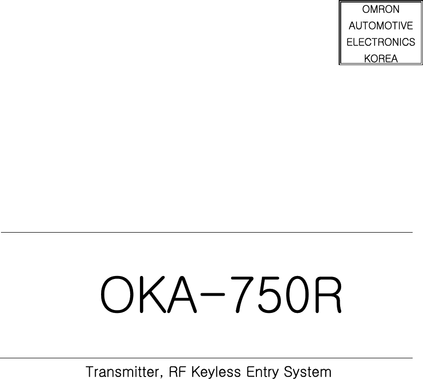                                                                                                                                                                               Transmitter, RF Keyless Entry System                                                      OMRON   AUTOMOTIVE ELECTRONICS KOREA       OKA-750R                      