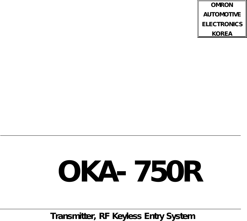                                                                                                                                                                             Transmitter, RF Keyless Entry System                                                      OMRON   AUTOMOTIVE ELECTRONICS KOREA       OKA-750R                       