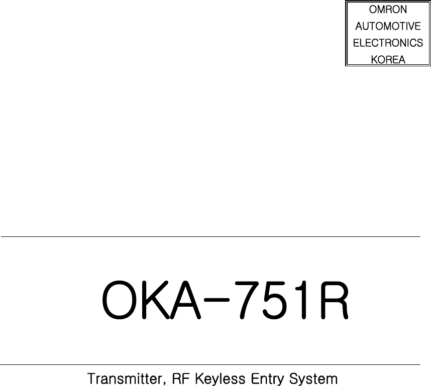                                                                                                                                                                               Transmitter, RF Keyless Entry System                                                      OMRON   AUTOMOTIVE ELECTRONICS KOREA       OKA-751R                      