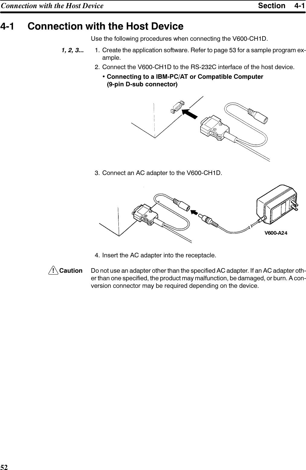 6HFWLRQ&amp;RQQHFWLRQ ZLWK WKH +RVW &apos;HYLFH &amp;RQQHFWLRQ ZLWK WKH +RVW &apos;HYLFH8VH WKH IROORZLQJ SURFHGXUHV ZKHQ FRQQHFWLQJ WKH 9&amp;+&apos;    &amp;UHDWH WKH DSSOLFDWLRQ VRIWZDUH 5HIHU WR SDJH  IRU D VDPSOH SURJUDP H[DPSOH &amp;RQQHFW WKH 9&amp;+&apos; WR WKH 56&amp; LQWHUIDFH RI WKH KRVW GHYLFH&amp;RQQHFWLQJ WR D ,%03&amp;$7 RU &amp;RPSDWLEOH &amp;RPSXWHUSLQ &apos;VXE FRQQHFWRU &amp;RQQHFW DQ $&amp; DGDSWHU WR WKH 9&amp;+&apos; ,QVHUW WKH $&amp; DGDSWHU LQWR WKH UHFHSWDFOH&amp;DXWLRQ &apos;R QRW XVH DQ DGDSWHU RWKHU WKDQ WKH VSHFLILHG $&amp; DGDSWHU ,I DQ $&amp; DGDSWHU RWKHU WKDQ RQH VSHFLILHG WKH SURGXFW PD\ PDOIXQFWLRQ EH GDPDJHG RU EXUQ $ FRQYHUVLRQ FRQQHFWRU PD\ EH UHTXLUHG GHSHQGLQJ RQ WKH GHYLFH