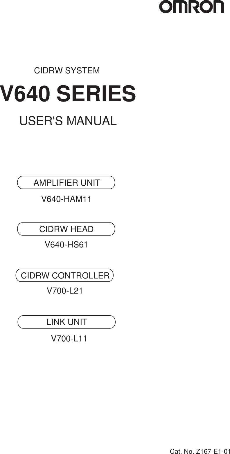 Cat. No. Z167-E1-01USER&apos;S MANUALCIDRW SYSTEMV640 SERIESCIDRW CONTROLLERV700-L21AMPLIFIER UNITV640-HAM11CIDRW HEADV640-HS61LINK UNITV700-L11
