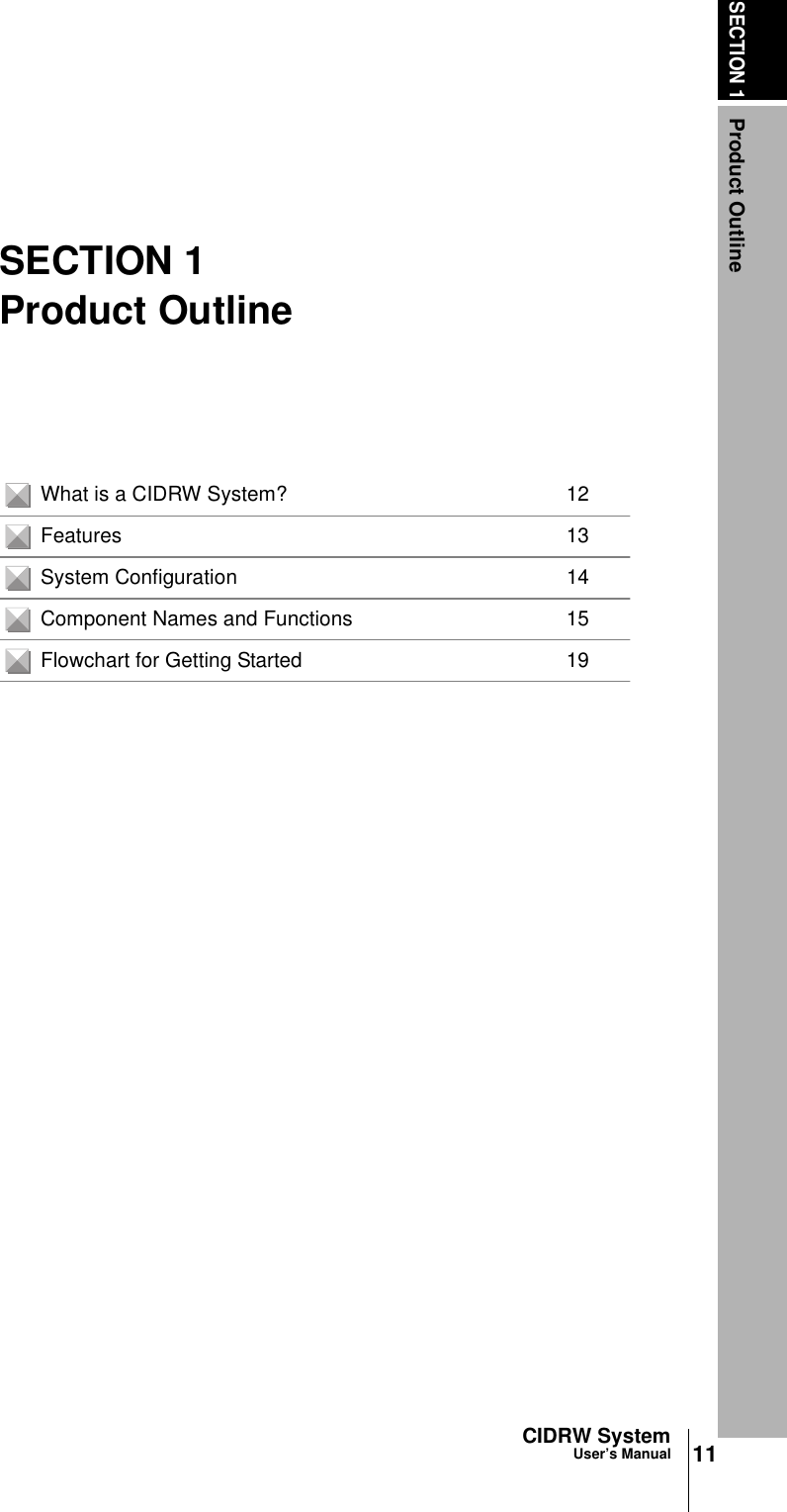 SECTION 1Product Outline11CIDRW SystemUser’s ManualSECTION 1Product OutlineWhat is a CIDRW System? 12Features 13System Configuration 14Component Names and Functions 15Flowchart for Getting Started 19