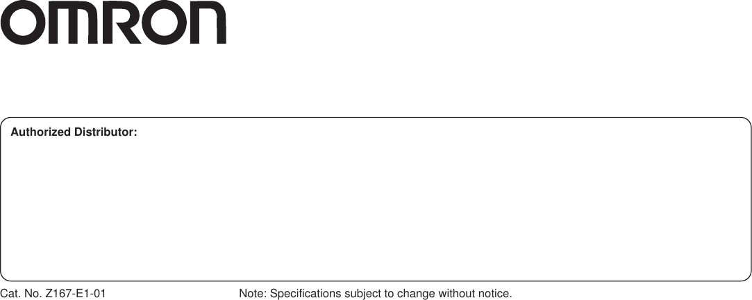 Cat. No. Z167-E1-01 Note: Specifications subject to change without notice.Authorized Distributor: