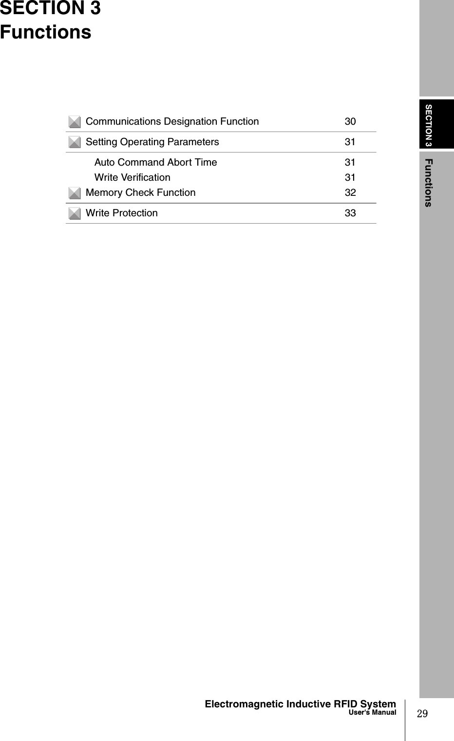 SECTION 3Functions29Electromagnetic Inductive RFID SystemUser&apos;s ManualSECTION 3FunctionsCommunications Designation Function 30Setting Operating Parameters 31Auto Command Abort Time 31Write Verification 31Memory Check Function 32Write Protection 33