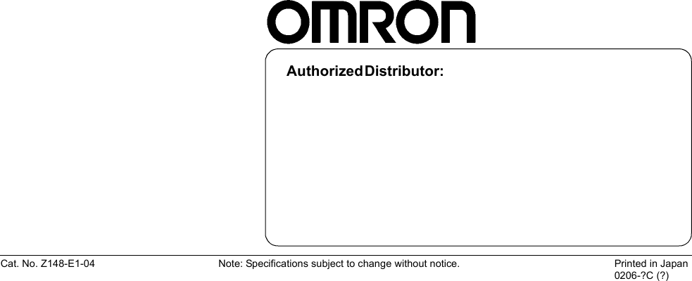 Authorized Distributor:Printed in Japan0206-?C (?)Cat. No. Z148-E1-04 Note: Specifications subject to change without notice.