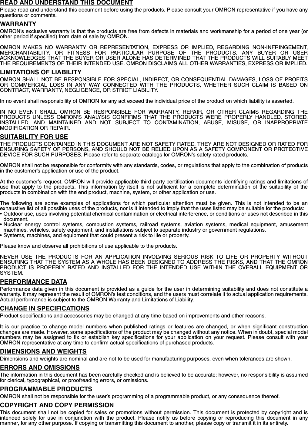 READ AND UNDERSTAND THIS DOCUMENTPlease read and understand this document before using the products. Please consult your OMRON representative if you have anyquestions or comments.WARRANTYOMRON’s exclusive warranty is that the products are free from defects in materials and workmanship for a period of one year (orother period if specified) from date of sale by OMRON.OMRON MAKES NO WARRANTY OR REPRESENTATION, EXPRESS OR IMPLIED, REGARDING NON-INFRINGEMENT,MERCHANTABILITY, OR FITNESS FOR PARTICULAR PURPOSE OF THE PRODUCTS. ANY BUYER OR USERACKNOWLEDGES THAT THE BUYER OR USER ALONE HAS DETERMINED THAT THE PRODUCTS WILL SUITABLY MEETTHE REQUIREMENTS OF THEIR INTENDED USE. OMRON DISCLAIMS ALL OTHER WARRANTIES, EXPRESS OR IMPLIED.LIMITATIONS OF LIABILITYOMRON SHALL NOT BE RESPONSIBLE FOR SPECIAL, INDIRECT, OR CONSEQUENTIAL DAMAGES, LOSS OF PROFITSOR COMMERCIAL LOSS IN ANY WAY CONNECTED WITH THE PRODUCTS, WHETHER SUCH CLAIM IS BASED ONCONTRACT, WARRANTY, NEGLIGENCE, OR STRICT LIABILITY.In no event shall responsibility of OMRON for any act exceed the individual price of the product on which liability is asserted.IN NO EVENT SHALL OMRON BE RESPONSIBLE FOR WARRANTY, REPAIR, OR OTHER CLAIMS REGARDING THEPRODUCTS UNLESS OMRON’S ANALYSIS CONFIRMS THAT THE PRODUCTS WERE PROPERLY HANDLED, STORED,INSTALLED, AND MAINTAINED AND NOT SUBJECT TO CONTAMINATION, ABUSE, MISUSE, OR INAPPROPRIATEMODIFICATION OR REPAIR.SUITABILITY FOR USETHE PRODUCTS CONTAINED IN THIS DOCUMENT ARE NOT SAFETY RATED. THEY ARE NOT DESIGNED OR RATED FORENSURING SAFETY OF PERSONS, AND SHOULD NOT BE RELIED UPON AS A SAFETY COMPONENT OR PROTECTIVEDEVICE FOR SUCH PURPOSES. Please refer to separate catalogs for OMRON&apos;s safety rated products.OMRON shall not be responsible for conformity with any standards, codes, or regulations that apply to the combination of productsin the customer’s application or use of the product.At the customer’s request, OMRON will provide applicable third party certification documents identifying ratings and limitations ofuse that apply to the products. This information by itself is not sufficient for a complete determination of the suitability of theproducts in combination with the end product, machine, system, or other application or use.The following are some examples of applications for which particular attention must be given. This is not intended to be anexhaustive list of all possible uses of the products, nor is it intended to imply that the uses listed may be suitable for the products:• Outdoor use, uses involving potential chemical contamination or electrical interference, or conditions or uses not described in thisdocument.• Nuclear energy control systems, combustion systems, railroad systems, aviation systems, medical equipment, amusementmachines, vehicles, safety equipment, and installations subject to separate industry or government regulations.• Systems, machines, and equipment that could present a risk to life or property.Please know and observe all prohibitions of use applicable to the products.NEVER USE THE PRODUCTS FOR AN APPLICATION INVOLVING SERIOUS RISK TO LIFE OR PROPERTY WITHOUTENSURING THAT THE SYSTEM AS A WHOLE HAS BEEN DESIGNED TO ADDRESS THE RISKS, AND THAT THE OMRONPRODUCT IS PROPERLY RATED AND INSTALLED FOR THE INTENDED USE WITHIN THE OVERALL EQUIPMENT ORSYSTEM.PERFORMANCE DATAPerformance data given in this document is provided as a guide for the user in determining suitability and does not constitute awarranty. It may represent the result of OMRON’s test conditions, and the users must correlate it to actual application requirements.Actual performance is subject to the OMRON Warranty and Limitations of Liability.CHANGE IN SPECIFICATIONSProduct specifications and accessories may be changed at any time based on improvements and other reasons.It is our practice to change model numbers when published ratings or features are changed, or when significant constructionchanges are made. However, some specifications of the product may be changed without any notice. When in doubt, special modelnumbers may be assigned to fix or establish key specifications for your application on your request. Please consult with yourOMRON representative at any time to confirm actual specifications of purchased products.DIMENSIONS AND WEIGHTSDimensions and weights are nominal and are not to be used for manufacturing purposes, even when tolerances are shown.ERRORS AND OMISSIONSThe information in this document has been carefully checked and is believed to be accurate; however, no responsibility is assumedfor clerical, typographical, or proofreading errors, or omissions.PROGRAMMABLE PRODUCTSOMRON shall not be responsible for the user’s programming of a programmable product, or any consequence thereof.COPYRIGHT AND COPY PERMISSIONThis document shall not be copied for sales or promotions without permission. This document is protected by copyright and isintended solely for use in conjunction with the product. Please notify us before copying or reproducing this document in anymanner, for any other purpose. If copying or transmitting this document to another, please copy or transmit it in its entirety.