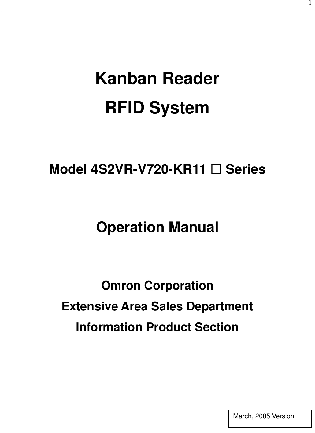 1      Kanban Reader RFID System    Model 4S2VR-V720-KR11  Series    Operation Manual    Omron Corporation Extensive Area Sales Department Information Product Section          March, 2005 Version 