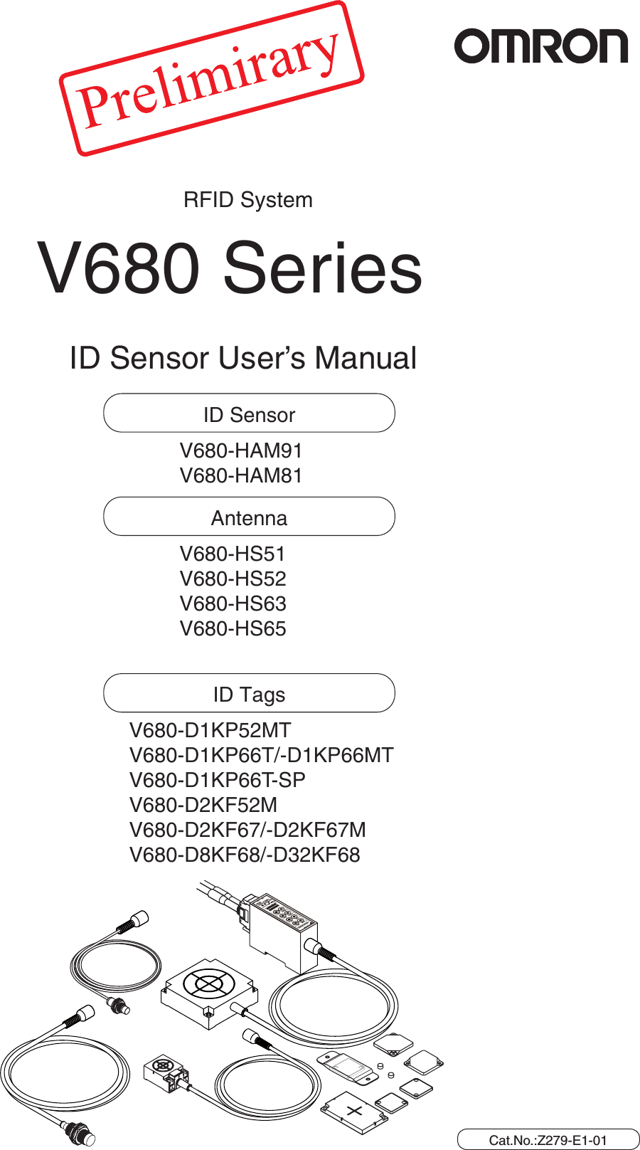 ID SensorV680-HAM91V680-HAM81V680 SeriesID Sensor User’s ManualAntennaV680-HS51V680-HS52V680-HS63V680-HS65ID TagsV680-D1KP52MTV680-D1KP66T/-D1KP66MTV680-D1KP66T-SPV680-D2KF52MV680-D2KF67/-D2KF67MV680-D8KF68/-D32KF68RFID SystemCat.No.:Z279-E1-01