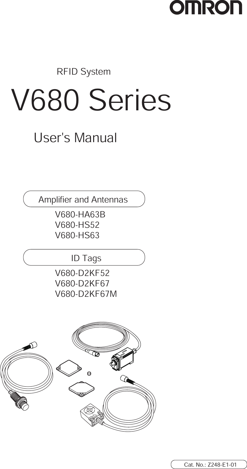 RFID SystemV680 SeriesUser&apos;s ManualCat. No.: Z248-E1-01Amplifier and AntennasV680-HA63BV680-HS52V680-HS63 ID TagsV680-D2KF52V680-D2KF67V680-D2KF67M